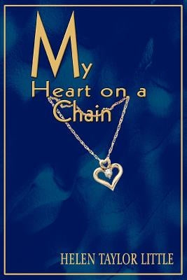 My Heart on a Chain by Little, Helen Taylor
