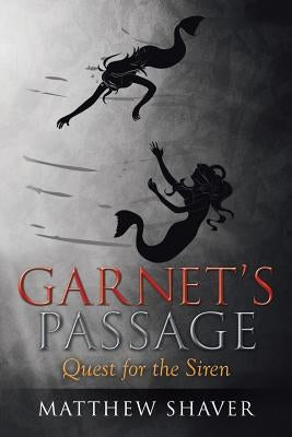 Garnet's Passage: Quest for the Siren by Shaver, Matthew