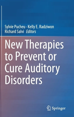 New Therapies to Prevent or Cure Auditory Disorders by Pucheu, Sylvie