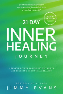 21 Day Inner Healing Journey: A Personal Guide to Healing Past Hurts and Becoming Emotionally Healthy by Evans, Jimmy