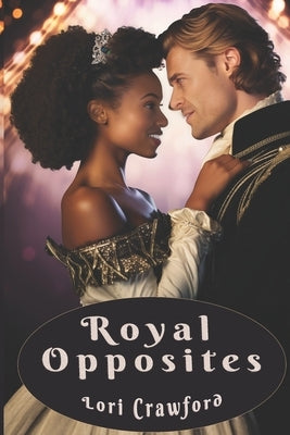 Royal Opposites by Crawford, Lori