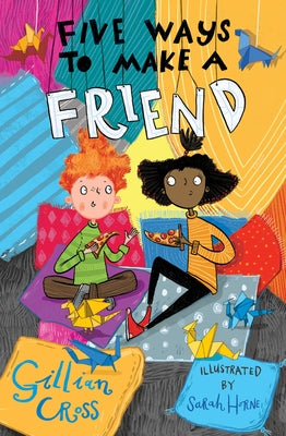 Five Ways to Make a Friend by Cross, Gillian