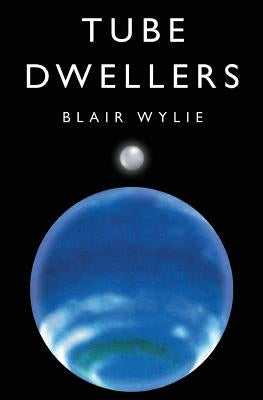 Tube Dwellers by Wylie, Blair