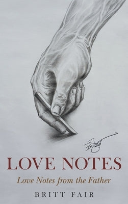 Love Notes: Love Notes from the Father by Fair, Britt