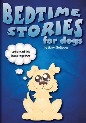 Bedtime Stories for Dogs And Bedtime Stories For Cats by Neftzger, Amy