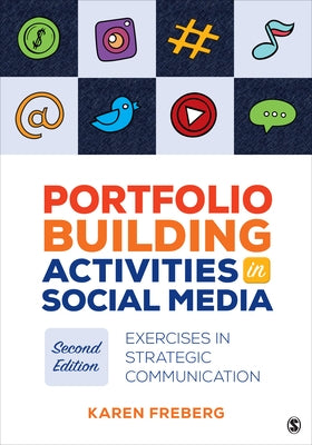 Portfolio Building Activities in Social Media: Exercises in Strategic Communication by Freberg, Karen