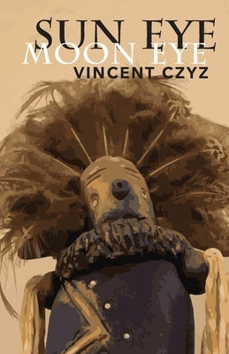 Sun Eye Moon Eye by Czyz, Vincent