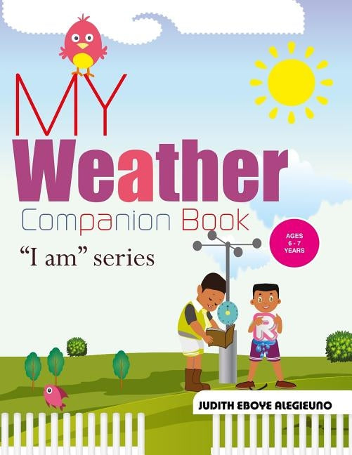 My Weather Companion: I Am series for Ages 6-7 by Alegieuno, Judith Eboye