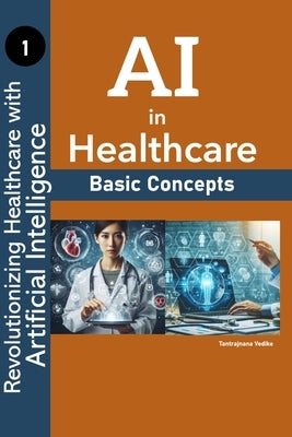 AI in Healthcare: Basics by Vedike, Tantrajnana