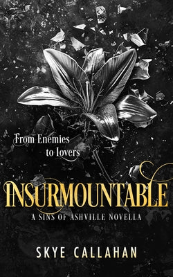Insurmountable: A Dark Enemies to Lovers Novella by Callahan, Skye