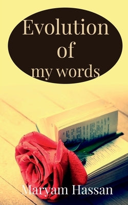 Evolution of my words by Hassan, Maryam