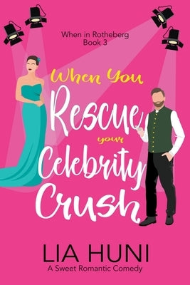 When You Rescue your Celebrity Crush by Huni, Lia