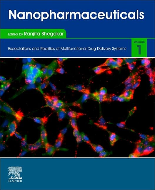 Nanopharmaceuticals: Volume 1: Expectations and Realities of Multifunctional Drug Delivery Systems by Shegokar, Ranjita