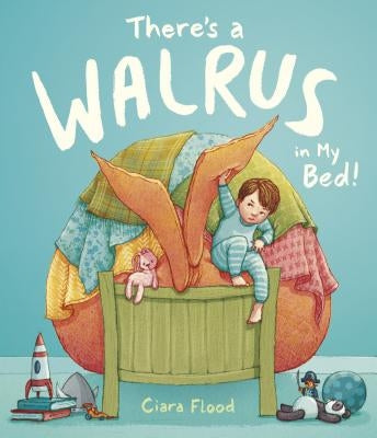 There's a Walrus in My Bed! by Flood, Ciara