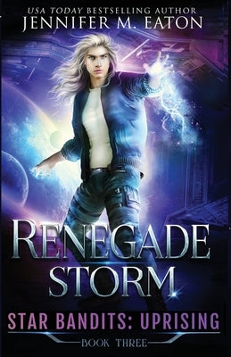 Renegade Storm by Eaton, Jennifer M.