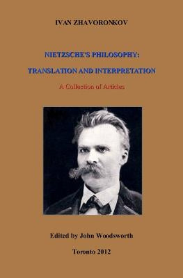 Nietzsche's Philosophy: Translation and Interpretation by Zhavoronkov, Ivan