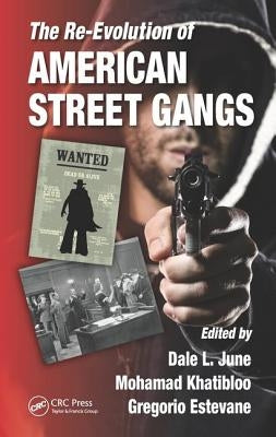 The Re-Evolution of American Street Gangs by June, Dale L.