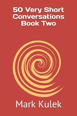 50 Very Short Conversations Book Two by Kulek, Mark