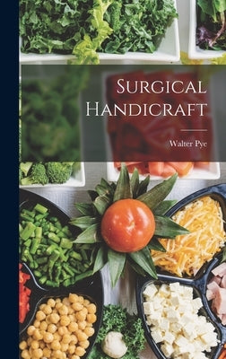 Surgical Handicraft by Pye, Walter