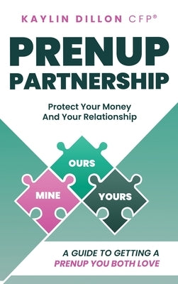Prenup Partnership: A Guide To Getting A Prenup You Both Love by Dillon, Kaylin