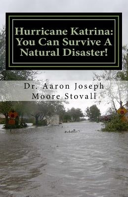 Hurricane Katrina: You Can Survive a Natural Disaster by Moore Stovall, Aaron Joseph