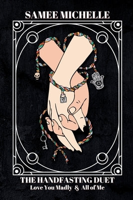 The Handfasting Duet: Love You Madly & All of Me (Books 1 & 2) by Michelle, Samee