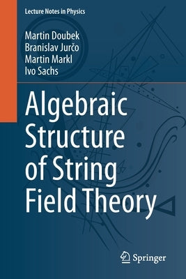 Algebraic Structure of String Field Theory by Doubek, Martin