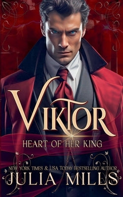 Viktor: Heart of Her King by Mills, Julia