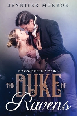 The Duke of Ravens: Regency Hearts Book 3 by Monroe, Jennifer