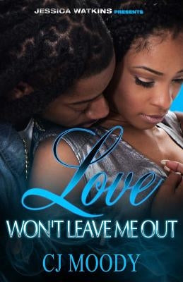 Love Won't Leave Me Out by Moody, Cj