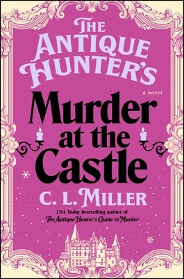 The Antique Hunter's Murder at the Castle by Miller, C. L.