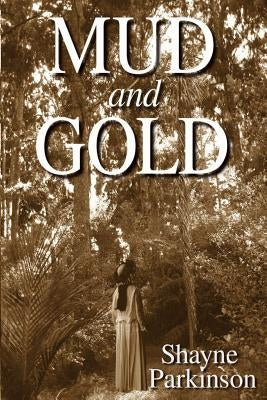 Mud and Gold: Promises to Keep by Parkinson, Shayne