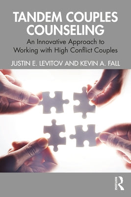 Tandem Couples Counseling: An Innovative Approach to Working with High Conflict Couples by Levitov, Justin E.