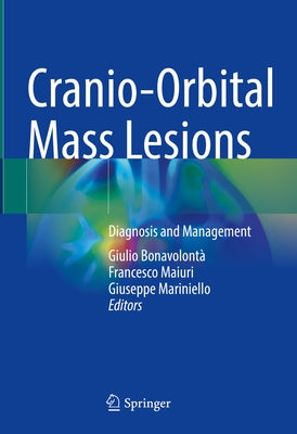 Cranio-Orbital Mass Lesions: Diagnosis and Management by Bonavolontà, Giulio