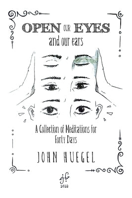 Open Our Eyes: And Our Ears by Huegel, John