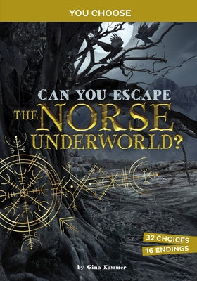 Can You Escape the Norse Underworld?: An Interactive Mythological Adventure by Kammer, Gina