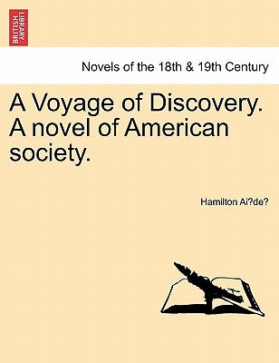 A Voyage of Discovery. a Novel of American Society. by Ai De, Hamilton