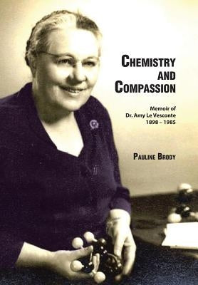 Chemistry and Compassion: Memoir of Dr. Amy Le Vesconte 1898-1985 by Brody, Pauline