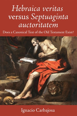 Hebraica veritas versus Septuaginta auctoritatem by Carbajosa, Ignacio