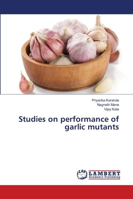Studies on performance of garlic mutants by Karande, Priyanka
