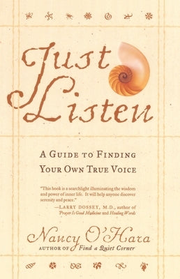 Just Listen: A Guide to Finding Your Own True Voice by O'Hara, Nancy