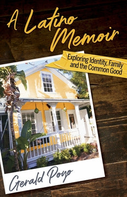 A Latino Memoir: Exploring Identity, Family and the Common Good by Poyo, Gerald