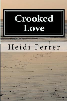 Crooked Love by Ferrer, Heidi