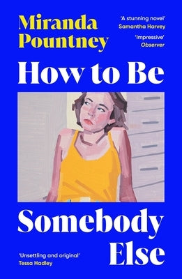How to Be Somebody Else by Pountney, Miranda