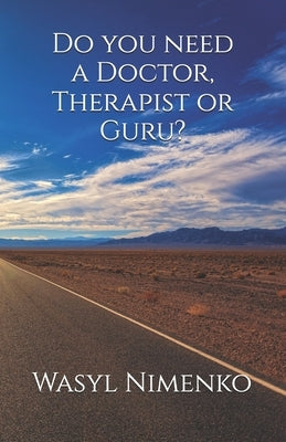Do you need a Doctor, Therapist or Guru? by Nimenko, Wasyl
