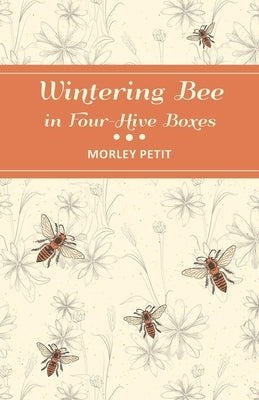 Wintering Bees in Four-Hive Boxes by Petit, Morley