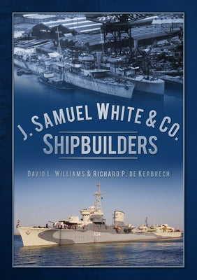 J. Samuel White & Co. Shipbuilders by Williams, David