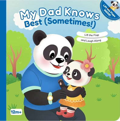 My Dad Knows Best (Sometimes!): Lift the Flap and Laugh Along by Shein, Mariessa