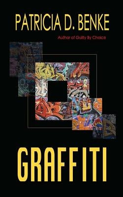 Graffiti by Benke, Patricia D.