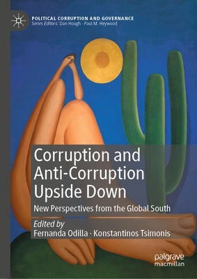 Corruption and Anti-Corruption Upside Down: New Perspectives from the Global South by Odilla, Fernanda